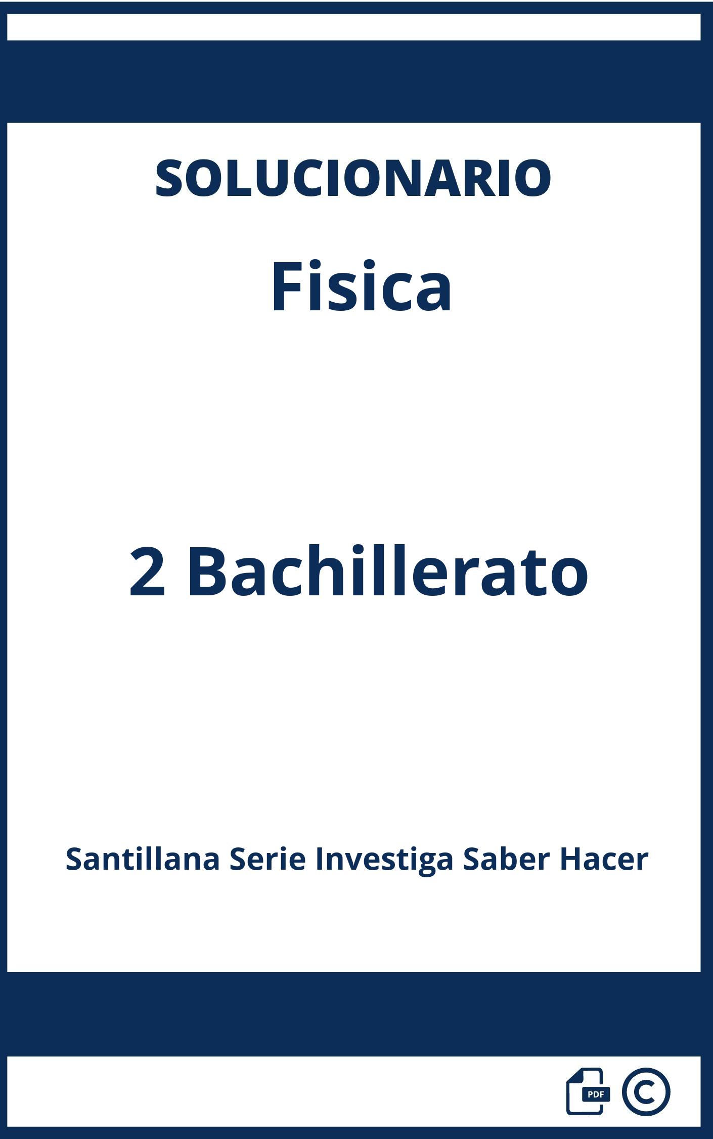Solucionario Fisica 2 Bachillerato Santillana Serie Investiga Saber Hacer